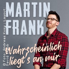 Martin Frank - Wahrscheinlich liegt's an mir 05.03.2026 STADTHALLE SPEYER