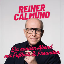 Reiner Calmund - Ein runder Abend mit Fußball & Freunden 06.05.2026 Capitol Mannheim
