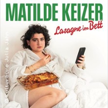 Matilde Keizer - Lasagne im Bett 05.12.2025 SCHATZKISTL – Theater . Kabarett . Club - Im Leonardo Royal Mannheim