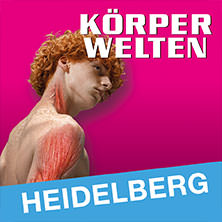 KÖRPERWELTEN - Flex-/Geschenkticket 06.06.2026 KÖRPERWELTEN Heidelberg