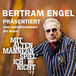 Bertram Engel - Solo - Mit alten Männern spiel` ich nicht