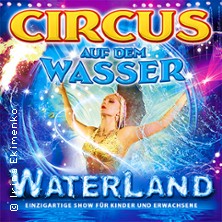 WATERLAND - Zirkus auf dem Wasser 21.03.2026 Waterland Mannheim