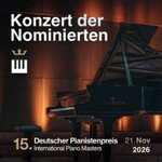 15. Deutscher Pianistenpreis | Konzert der Finalisten