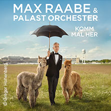 Max Raabe & Palast Orchester - Komm mal her 08.05.2027 Congress Center Rosengarten Mannheim