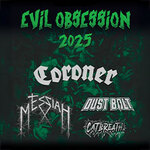 Evil Obsession 2025 - Coroner + Messiah + Dust Bolt + Catbreath