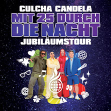 CULCHA CANDELA - Mit 25 durch die Nacht 22.03.2027 Meistersingerhalle Nürnberg