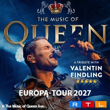 The Music Of Queen Live - Mit Valentin Findling - Europa-Tour 2027 05.02.2027 Congress Center Rosengarten Mannheim