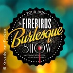 The Firebirds Burlesque Show - Die Jubiläumsshow