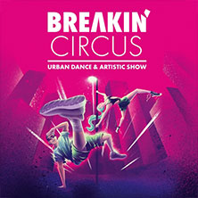 Breakin' Circus - Urban Dance & Artistic Show 21.11.2026 Meistersingerhalle Nürnberg