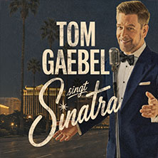 Tom Gaebel singt Sinatra - Tour 2027 05.06.2027 Capitol Mannheim